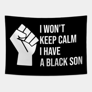 I won't keep calm I HAVE a BLACK SON Tapestry