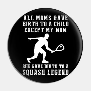 Funny T-Shirt: Celebrate Your Mom's Squash Skills - She Birthed a Squash Legend! Pin