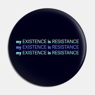 My Existence Is Resistance v2.2 Blue Sherbet Pin