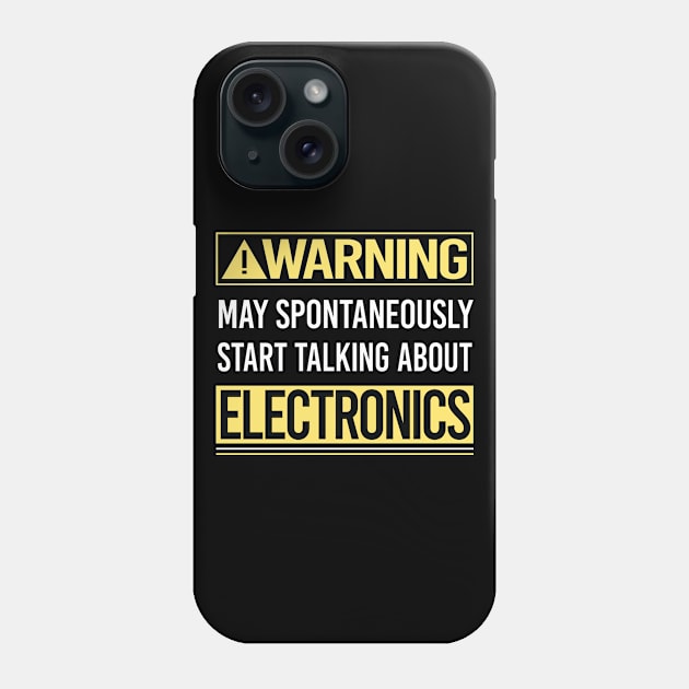 Warning About Electronics Phone Case by Happy Life