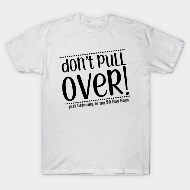 Don T Pull Over Black Sissy Squad T Shirt Teepublic