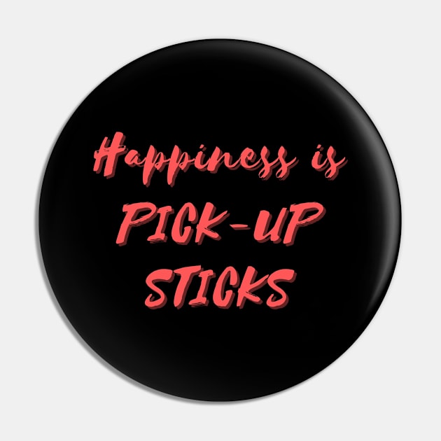 Happiness is Pick-Up Sticks Pin by Eat Sleep Repeat