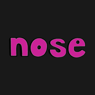 This is the word NOSE T-Shirt