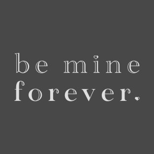 Be Mine T-Shirt