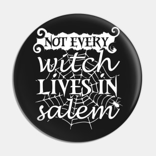 Not Every Witch Lives In Salem Pin