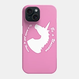 Be a Unicorn Phone Case