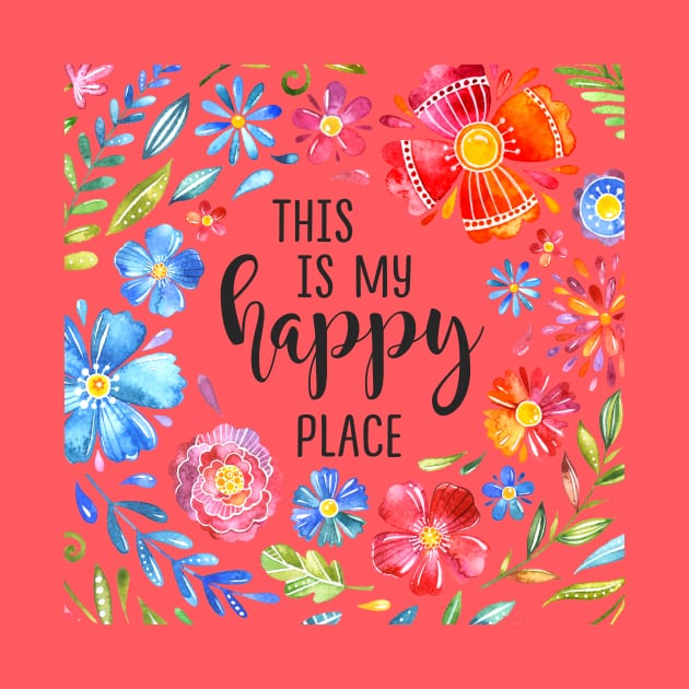 This Is My Happy Place - Watercolor Floral Art by DownThePath