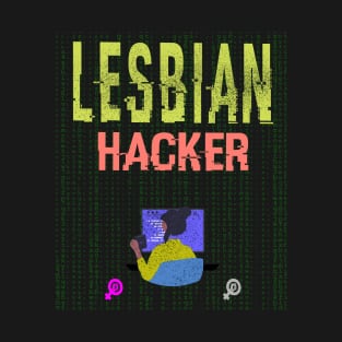 Lesbian hacker T-Shirt