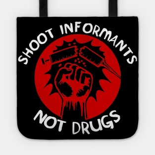 Shoot Informants Not Drugs Tote