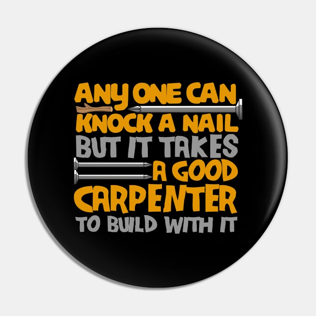 anyone can knock a nail but it takes a good carpenter to build with it Pin by onalive