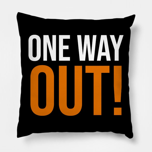 ONE WAY OUT! Pillow by tabslabred