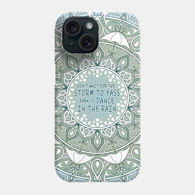 MANDALA QUOTE - Dance in the Rain Phone Case by bomazu