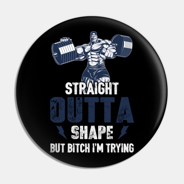 Straight Outta Shape Fitness Body-building Shirt - Workout Quote Shirt - Bodybuilder Gym Pin by RRADesign