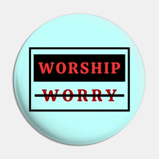 Worship Don't Worry | Christian Pin