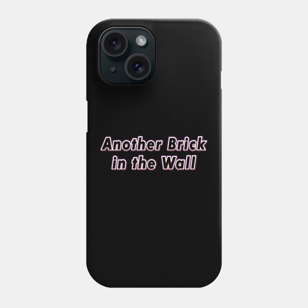 Another Brick in the Wall (PINK FLOYD) Phone Case by QinoDesign