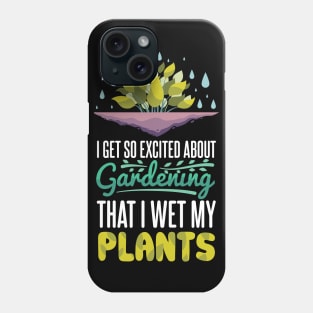 Excited About Gardening Phone Case