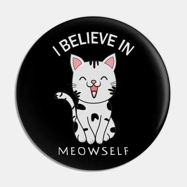 I Believe In Meowself, myself Pin by Clara switzrlnd