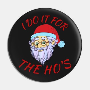 I do it for the hos,I do it for the ho&amp;39;s Classic Pin