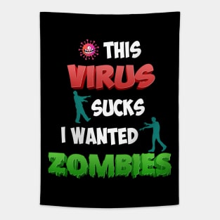 THIS VIRUS SUCKS I WANTED ZOMBIES Tapestry