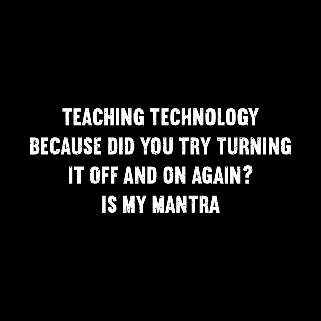 Teaching technology Because 'Did you try turning it off and on again? by trendynoize