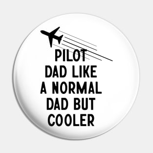 Pilot Dad Like A Normal Dad But Cooler Pin