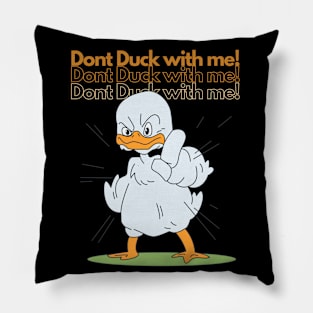 Don't Duck With Me Pillow