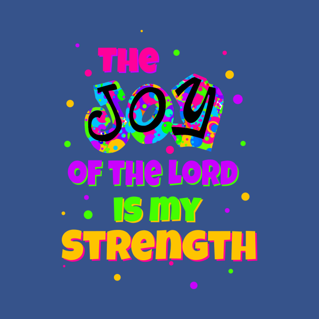 The Joy of the Lord is my Strength  Christian  TShirt  TeePublic