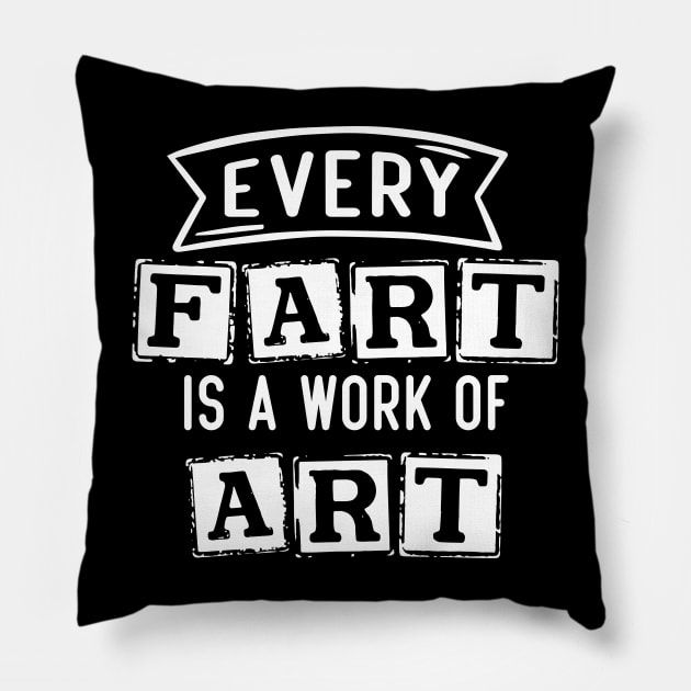 Every Fart is a work of art Pillow by younes.zahrane