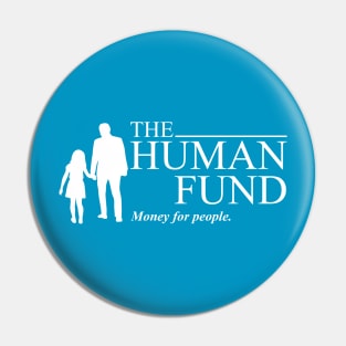 The Human Fund - Money For People Pin