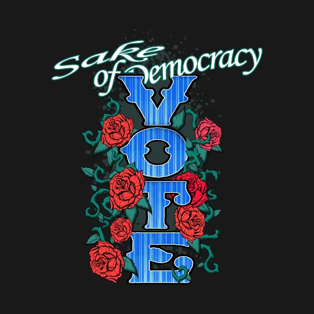 VOTE - Sake Of Democracy by DesignersMerch