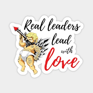 real leaders lead with love Magnet