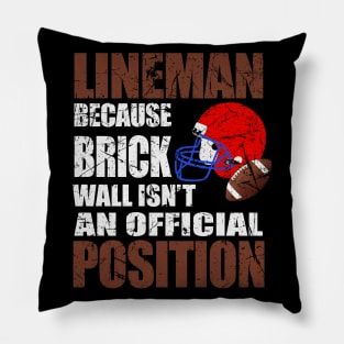 Lineman Because Brick Wall Isn't An Official Position Shirt Pillow