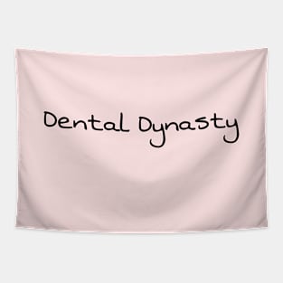 Dental Dynasty - Funny Dentistry Dentists Sassy Gifts Tapestry