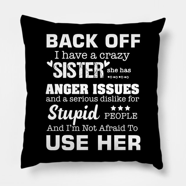 I HAVE A CRAZY SISTER Pillow by Hinokart