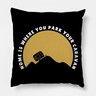 Home is where you park your caravan Caravanning and RV Pillow