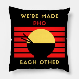 We are made pho each other Pillow