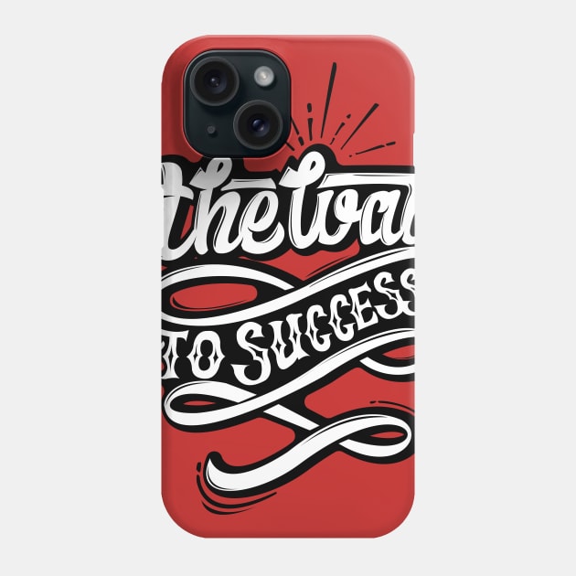 THE WAY TO SUCCESS Phone Case by daksarupa