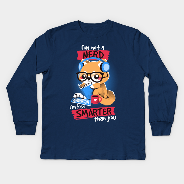 Im Not A Nerd Just Smarter Than You Youth T-Shirt Im Not A Nerd Just Smarter Than You Youth T-Shirt