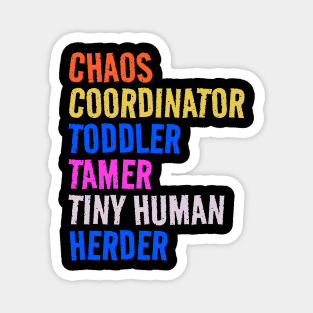 Chaos Coordinator Toddler Tamer Tiny Human Herder .AL Magnet