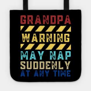 Grandpa Warning May Nap Suddenly At Any Time Tote