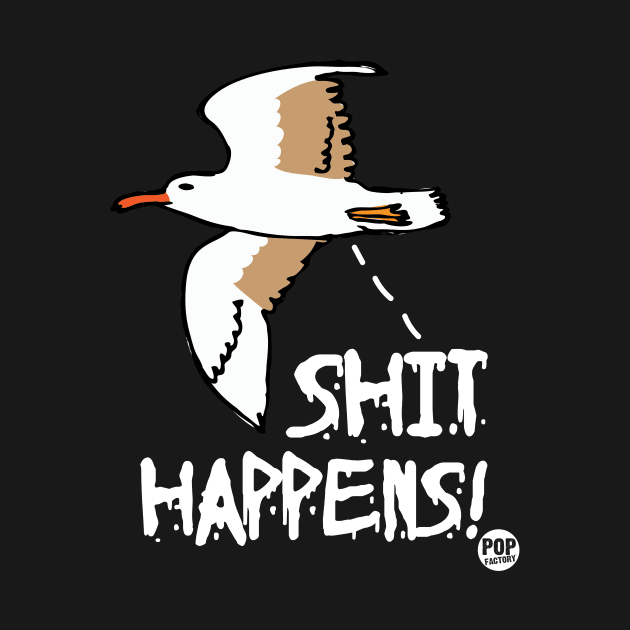 SHIT HAPPENS by toddgoldmanart