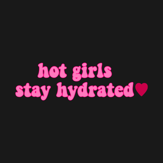 hot girls stay hydrated by avamariedever