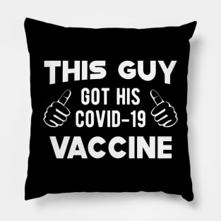 Vaccinated - This guy got his covid-19 vaccine Pillow