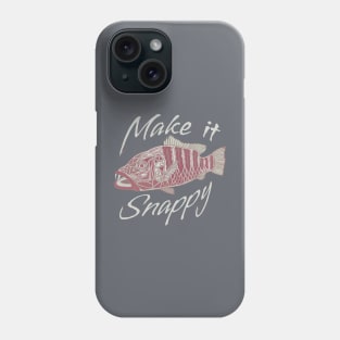 Make it Snappy - funny fishing quotes Phone Case