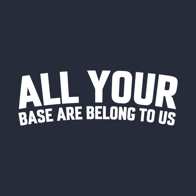 ALL YOUR BASE ARE BELONG TO US by LOS ALAMOS PROJECT T