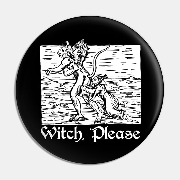 Witch Please Pin by Spazzy Newton