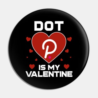 Polkadot Is My Valentine DOT Coin To The Moon Crypto Token Cryptocurrency Blockchain Wallet Birthday Gift For Men Women Kids Pin