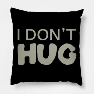 I Don't Hug Pillow