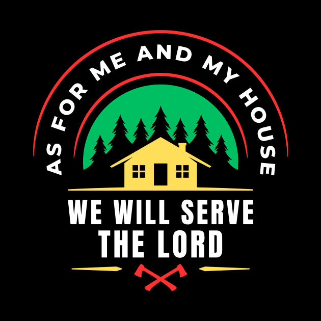 As For Me And My House We Will Serve The Lord | Christian by All Things Gospel