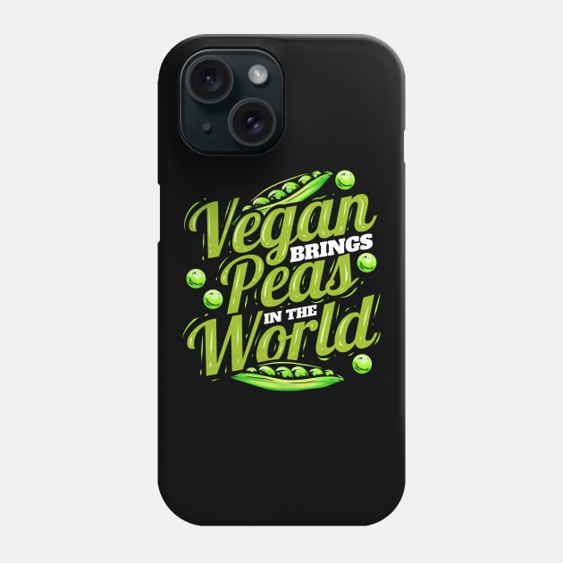 Vegan Brings Peas Into The World - Peace If You Go Vegan Phone Case by SinBle